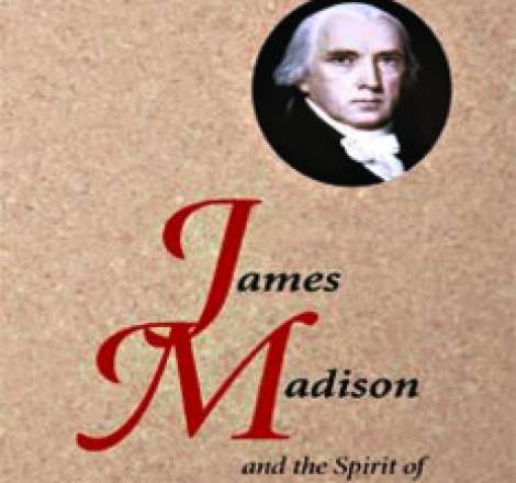 James Madison and the Spirit of Republican Self-Government