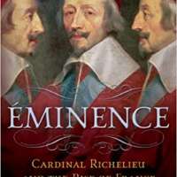 Éminence: Cardinal Richelieu and the Rise of France