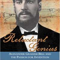 Reluctant Genius: Alexander Graham Bell and the Passion for Invention