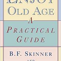 Enjoy Old Age: A Practical Guide