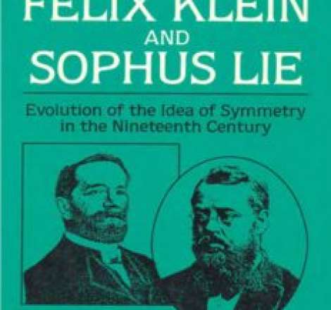 Felix Klein and Sophus Lie: Evolution of the Idea of Symmetry in the Nineteenth Century