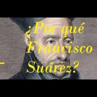 ¿Por qué Francisco Suárez? | Glosas a Suárez (1/10)