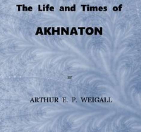 The Life and Times of Akhnaton