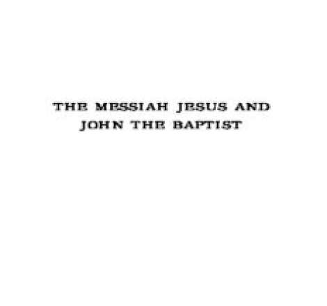 The Messiah Jesus and John the Baptist