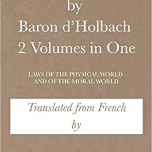 System of Nature by Baron d’Holbach 2 Volumes in One