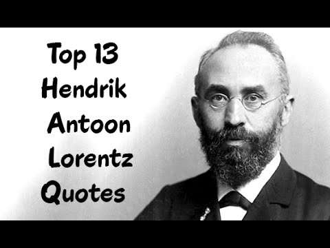 Top 13 Hendrik Antoon Lorentz Quotes