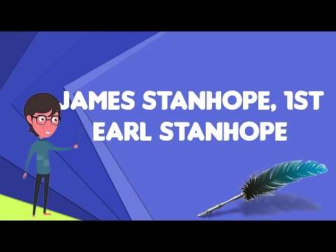 What is James Stanhope, 1st Earl Stanhope?, Explain James Stanhope, 1st Earl Stanhope