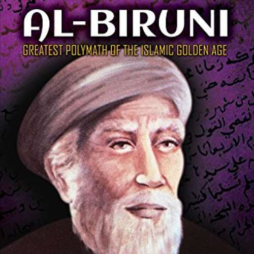 Al-Biruni: Greatest Polymath of the Islamic Golden Age