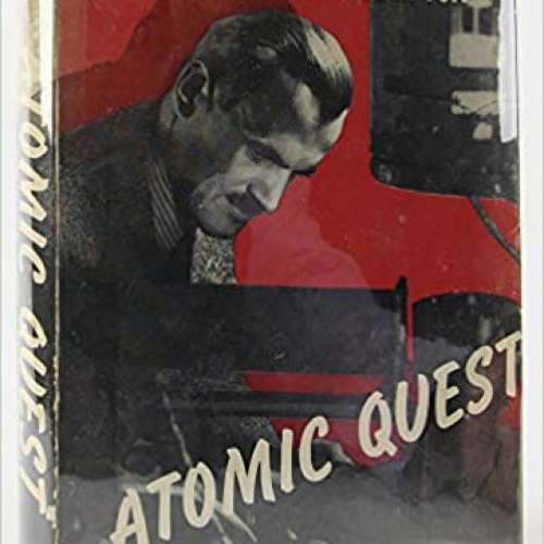 Atomic Quest: A Personal Narrative by Arthur Holly Compton