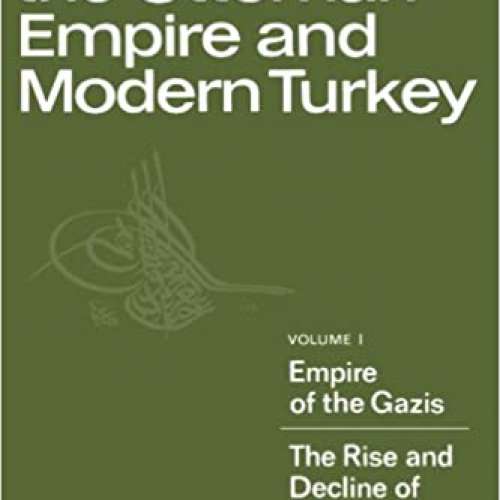 History of the Ottoman Empire and Modern Turkey: Volume 1
