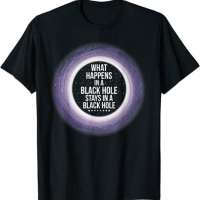 What Happens in a Black Hole T-Shirt
