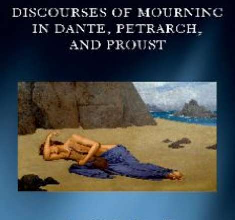 Discourses of mourning in Dante, Petrarch, and Proust