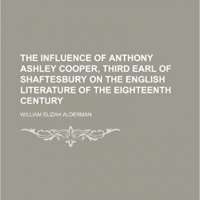 The Influence of Anthony Ashley Cooper, Third Earl of Shaftesbury on the English Literature of the Eighteenth Century