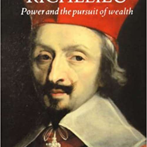 Cardinal Richelieu: Power and the Pursuit of Wealth