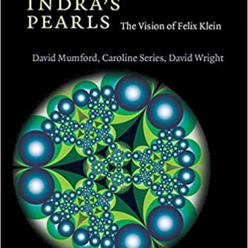 Indra's Pearls (The Vision of Felix Klein)