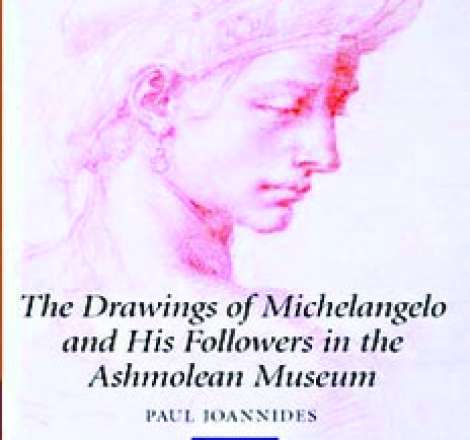 The Drawings of Michelangelo and His Followers in the Ashmolean Museum
