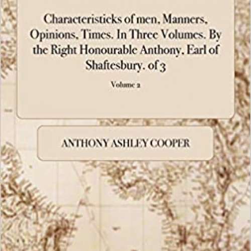 Characteristicks of Men, Manners, Opinions, Times. in Three Volumes. (Vol 2)