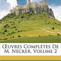 Œuvres Complètes De M. Necker, Volume 2