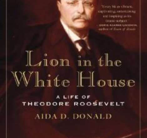 Lion in the White House : a Life of Theodore Roosevelt