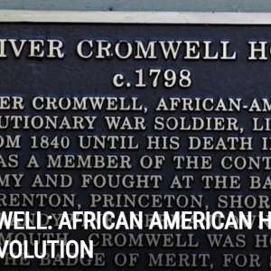 OLIVER CROMWELL: AFRICAN AMERICAN HERO OF THE AMERICAN REVOLUTION