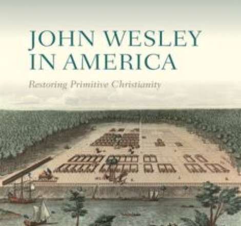 John Wesley in America : Restoring Primitive Christianity