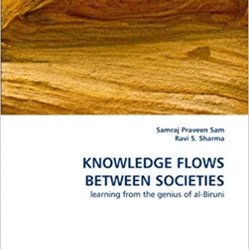 KNOWLEDGE FLOWS BETWEEN SOCIETIES: learning from the genius of al-Biruni 