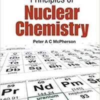 Principles Of Nuclear Chemistry