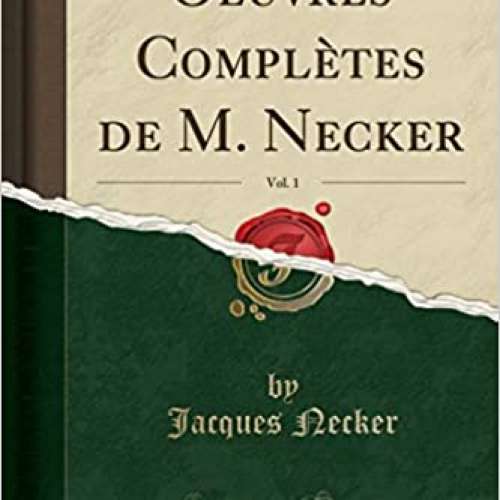 Oeuvres Complètes de M. Necker, Vol. 1