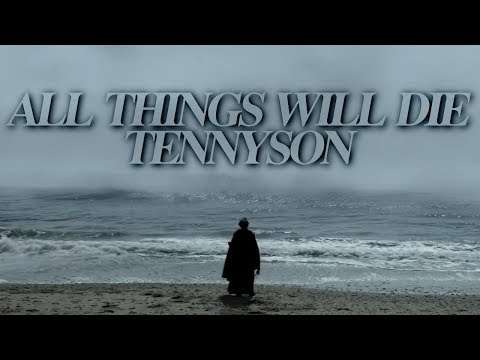 All Things Will Die | Alfred Lord Tennyson (Poem)