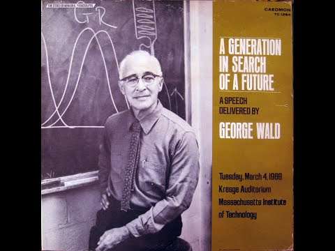 George Wald - A Generation in Search of a Future