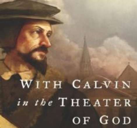 With Calvin In The Theater of God