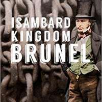 Isambard Kingdom Brunel: The Life of an Engineering Genius