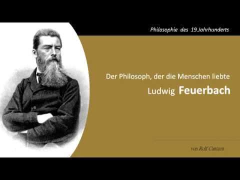 Ludwig Feuerbach - Der Philosoph, der die Menschen liebte