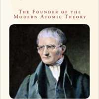 John Dalton : the Founder of the Modern Atomic Theory