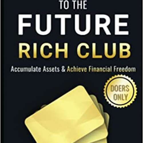 Tickets To The Future Rich Club - Accumulate Assets and Achieve Financial Freedom (Adir Trabelsi)