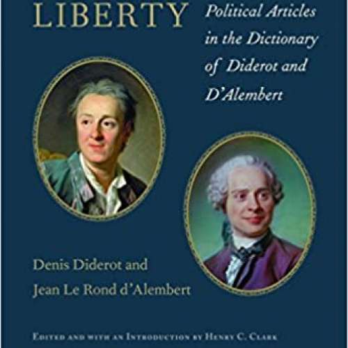 Encyclopedic Liberty: Political Articles in the Dictionary of Diderot and D’Alembert