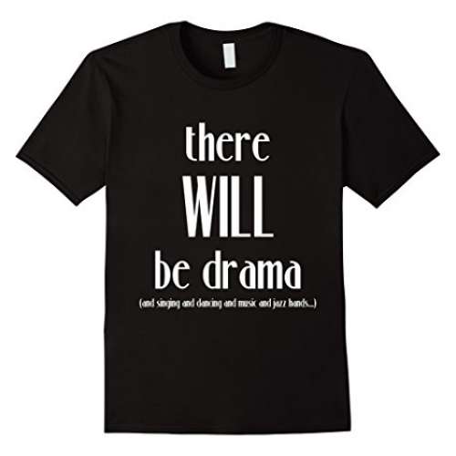 There Will Be Drama T-Shirt