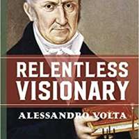 Relentless Visionary: Alessandro Volta