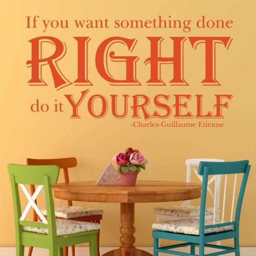 If You Want Something Done Right Do It Yourself Wall Decal