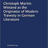 Christoph Martin Wieland as the Originator of Modern Travesty in German Literature