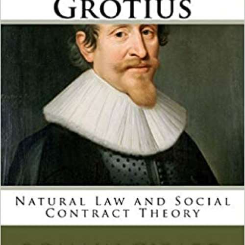 Hugo Grotius: Natural Law and Social Contract Theory