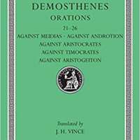 Demosthenes: Against Meidias. Against Androtion. Against Aristocrates. Against Timocrates. Against Aristogeiton