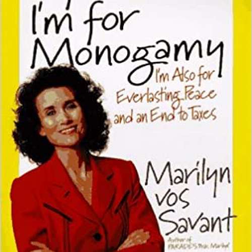 Of Course I'm for Monogamy: I'm Also for Everlasting Peace and an End to Taxes