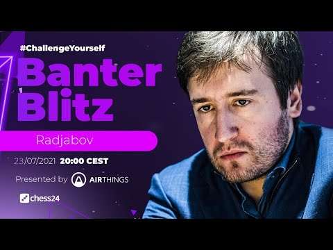 Banter Blitz Radjabov - Chess24