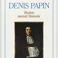 Denis Papin: Illustre savant blaisois