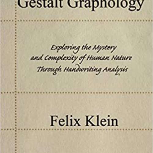 Gestalt Graphology: Exploring the Mystery and Complexity of Human Nature Through Handwriting Analysis