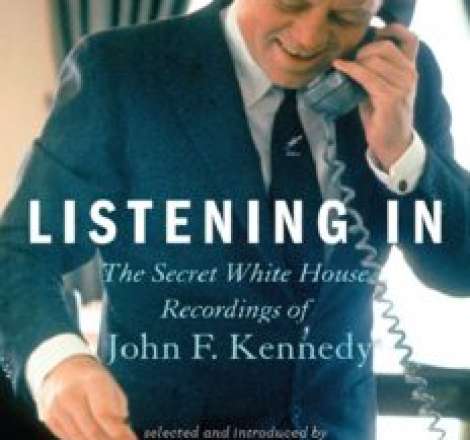 Listening In: The Secret White House Recordings of John F. Kennedy