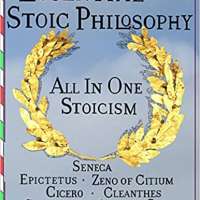 Essential Stoic Philosophy: All In One Stoicism