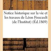 Notice historique sur la vie et les travaux de Léon Foucault