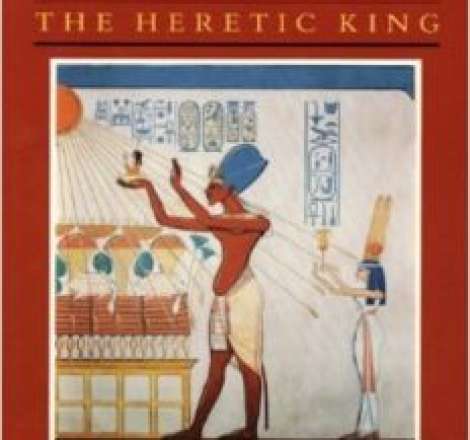 Akhenaten, the Heretic King
